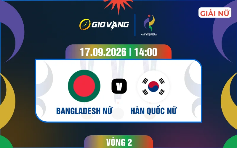 Soi kèo nữ Bangladesh vs nữ Hàn Quốc 14h00 ngày 17/9/2026 – ASIAD 2026