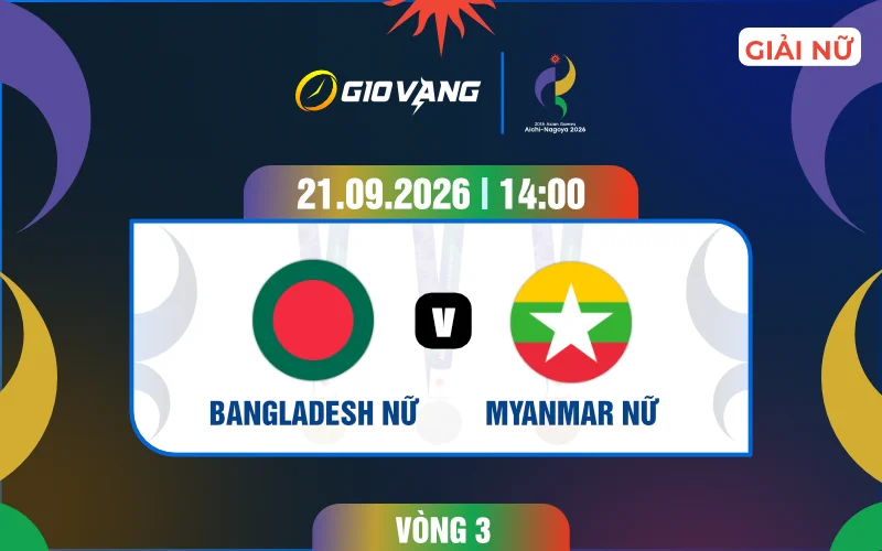 Soi kèo nữ Bangladesh vs nữ Myanmar 14h00 ngày 21/9/2026 – ASIAD 2026
