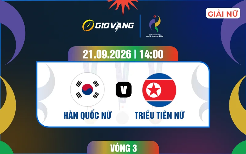 Soi kèo nữ Hàn Quốc vs nữ Triều Tiên 14h00 ngày 21/9/2026 – ASIAD 2026