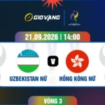 Soi kèo nữ Uzbekistan vs nữ Hongkong 14h00 ngày 21/9/2026 – ASIAD 2026