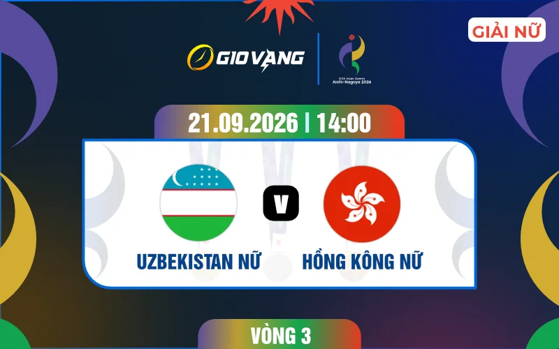 Soi kèo nữ Uzbekistan vs nữ Hongkong 14h00 ngày 21/9/2026 – ASIAD 2026